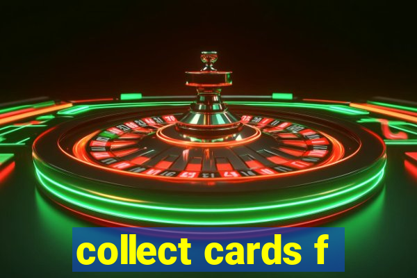 collect cards f